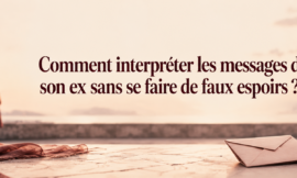 Comment interpréter les messages de son ex sans se faire de faux espoirs ?